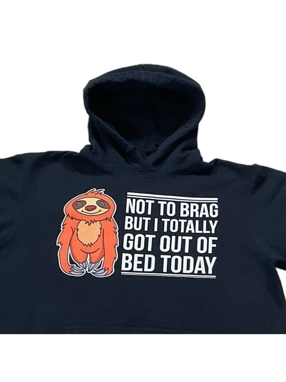 Not to Brag But I Totally Got Out of Bed Today Graphic Hoodie Sloth Size Large